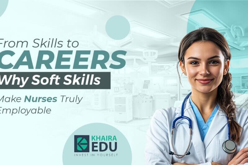 From Skills to Careers Why Soft Skills Make Nurses Truly Employable